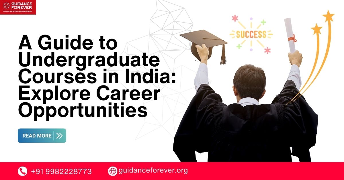 A Guide to Undergraduate Courses in India: Explore Career Opportunities